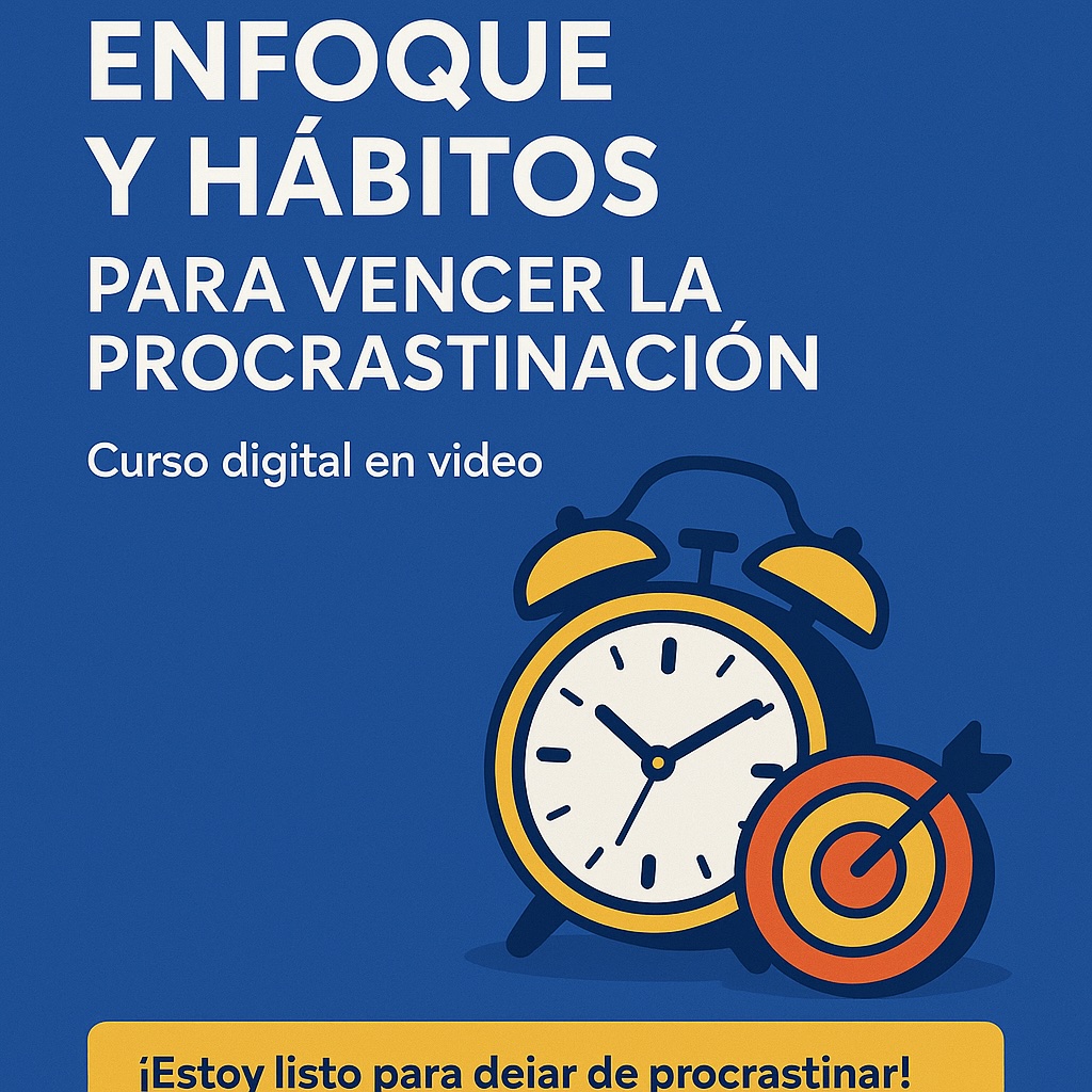 Enfoque y Hábitos para Vencer la Procrastinación